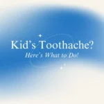 What to Do If Your Child Has a Toothache